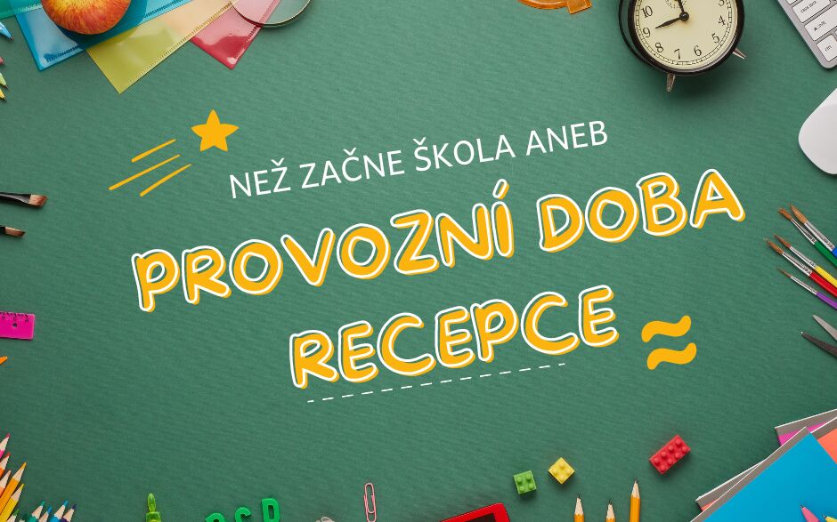 Než začne škola aneb provozní doba recepce
